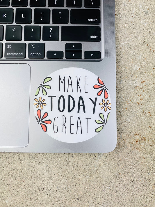 “Make Today Great” Sticker