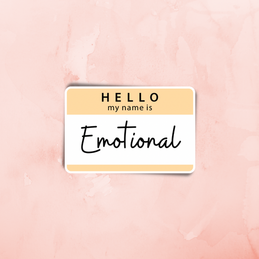 “Hello My Name is Emotional” Sticker