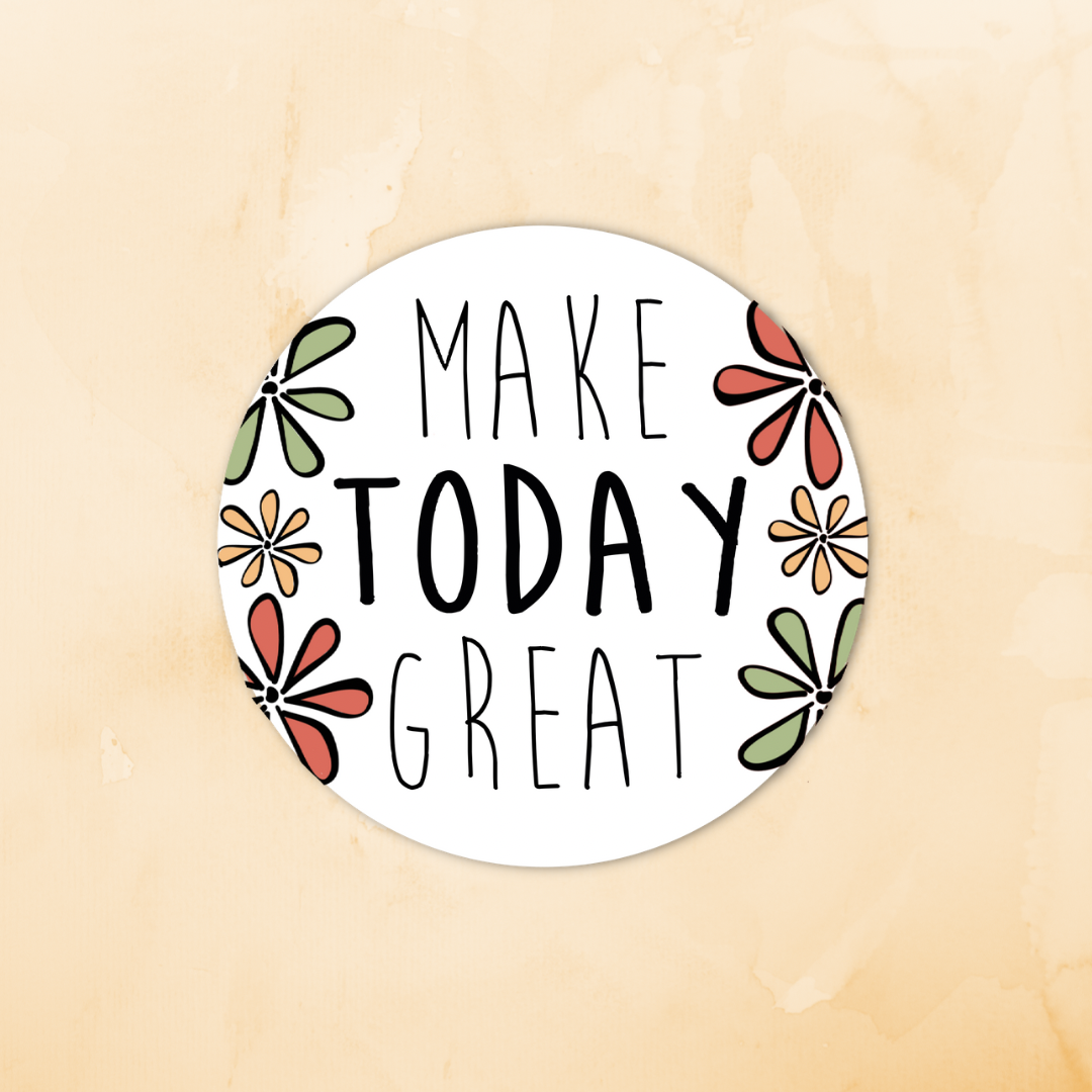 “Make Today Great” Sticker