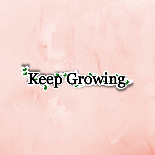 “Keep Growing” Sticker