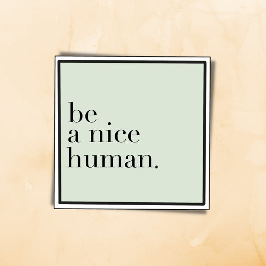 “Be A Nice Human” Sticker